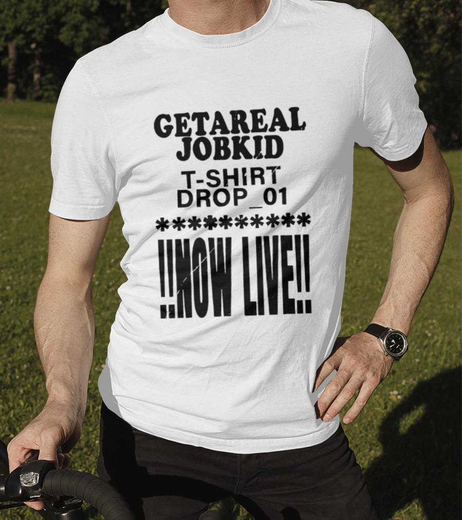 Getareal Jobkid Drop 01 Now Live T-Shirt