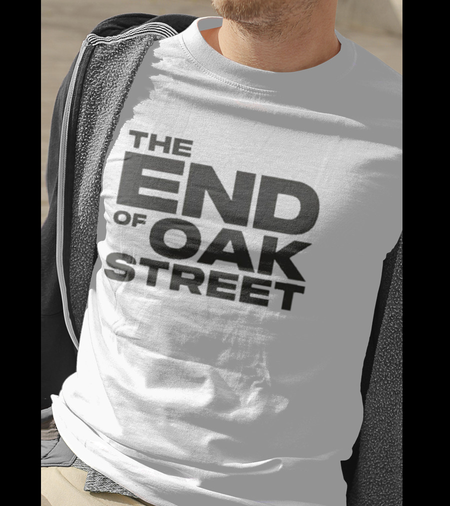 The End Of Oak Street T-Shirt