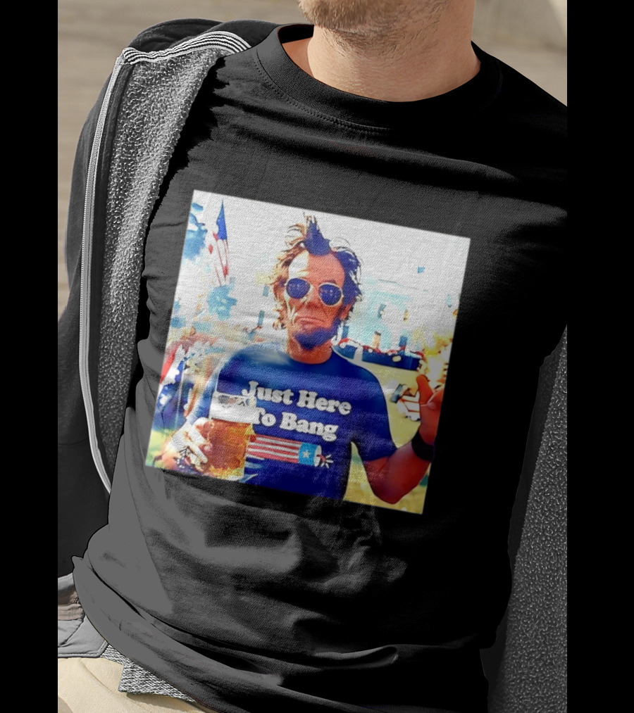 Just Here To Bang Abraham Lincoln 4th Of July Fireworks And Beer T-Shirt