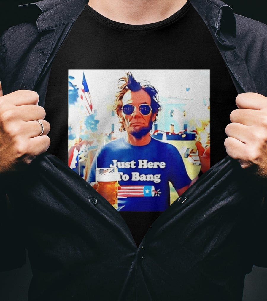 Just Here To Bang Abraham Lincoln 4th Of July Fireworks And Beer T-Shirt