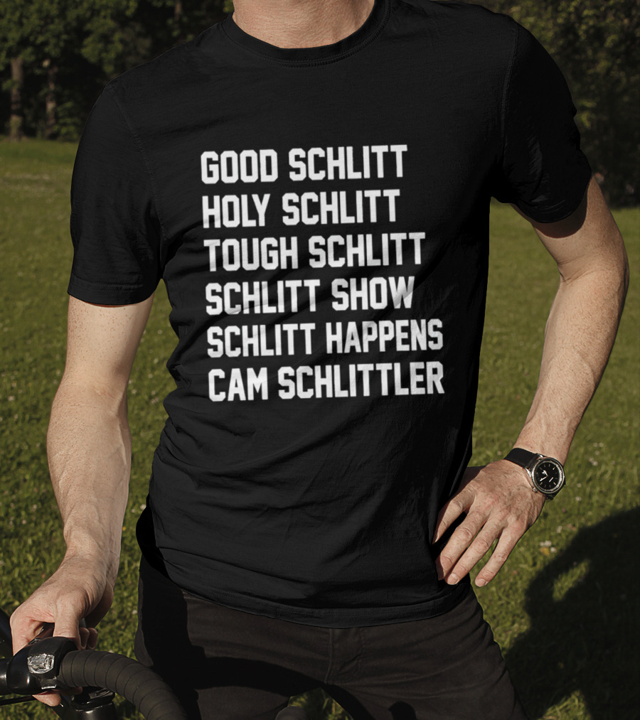 Good Schlitt Holy Schlitt Tough Schlitt Schlitt Show Schlitt Happens Cam Schlittler T-Shirt
