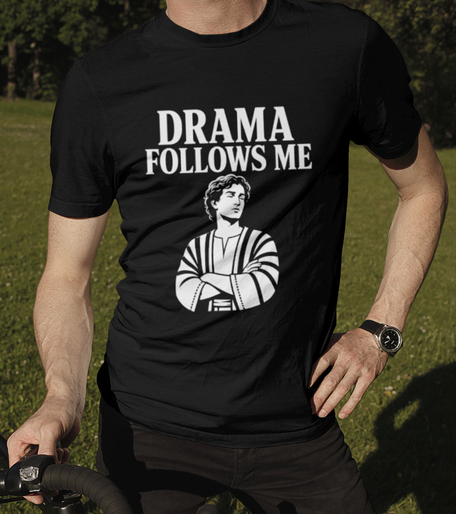 Drama Follows Me Sarcastic Dramatic Bold Attitude T-Shirt