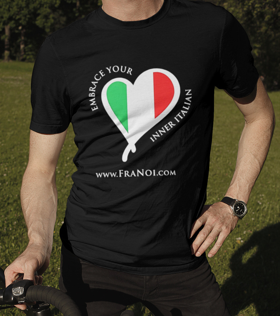 Embrace Your Inner Italian Heart Www.FRANOI.com T-Shirt