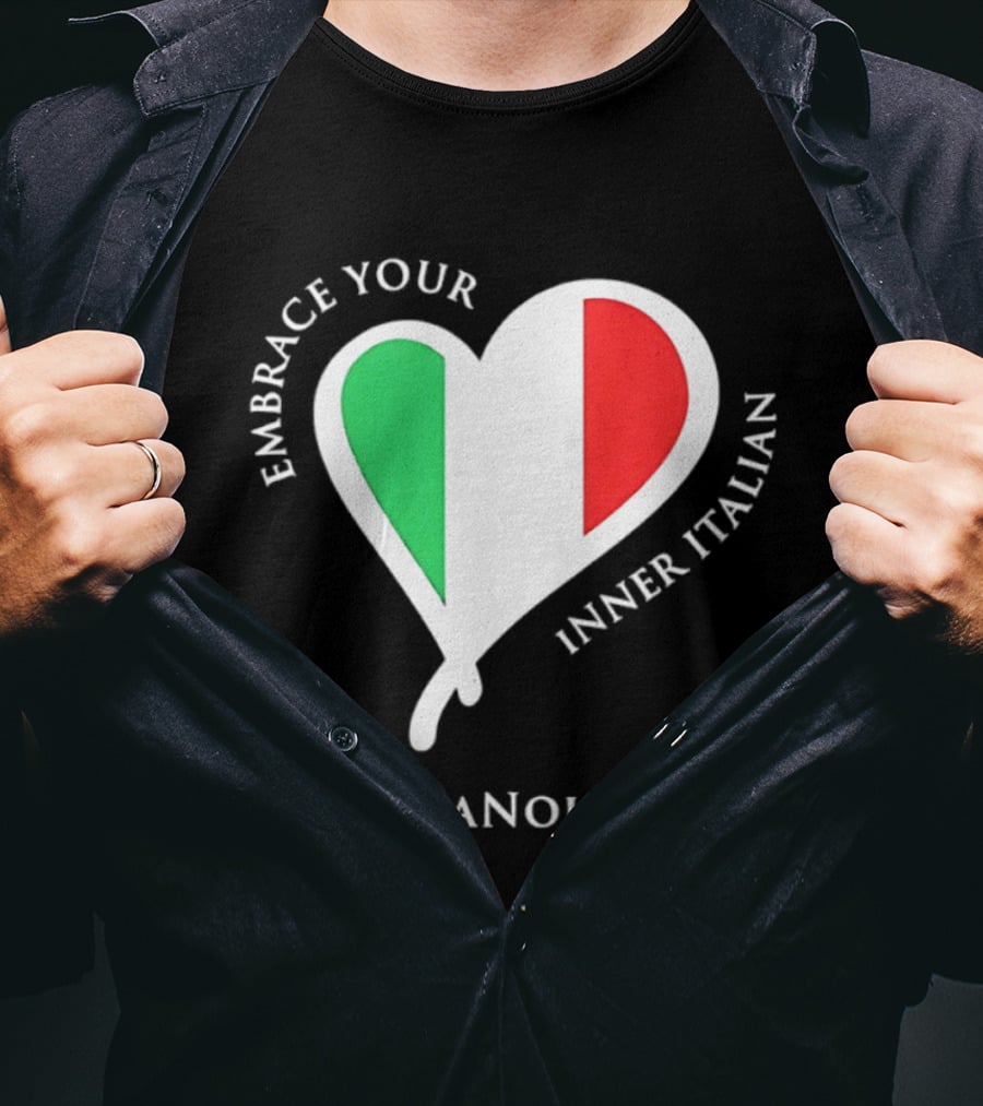 Embrace Your Inner Italian Heart Www.FRANOI.com T-Shirt