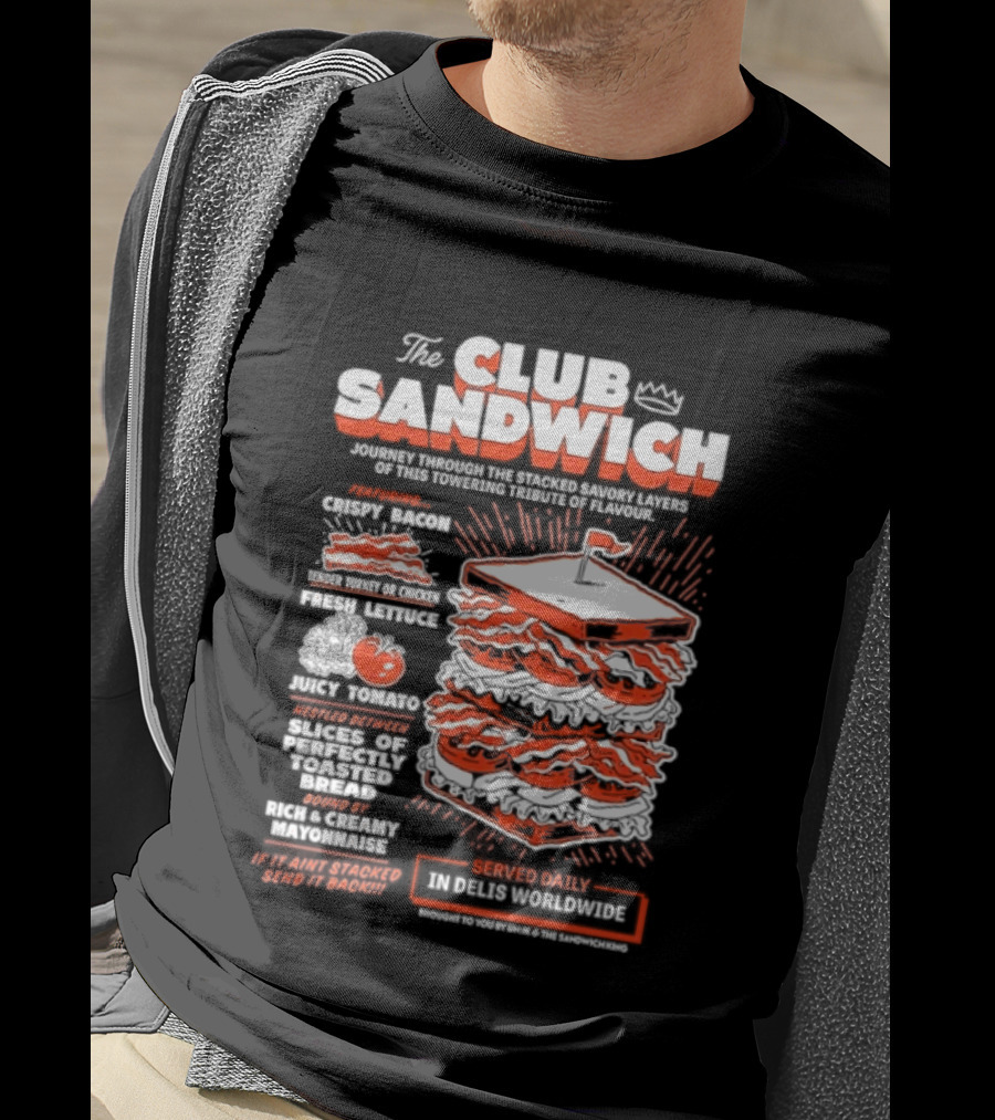 The Club Sandwich Adventure With Crispy And Fresh Ingredients Served Daily T-Shirt