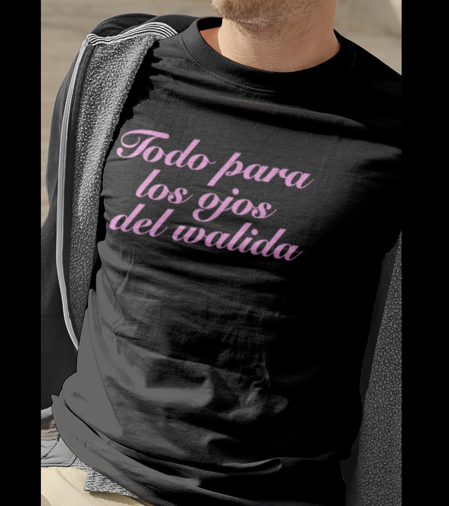 Todo Para Los Ojos Del Walida Spanish Text In Pink Cursive T-Shirt