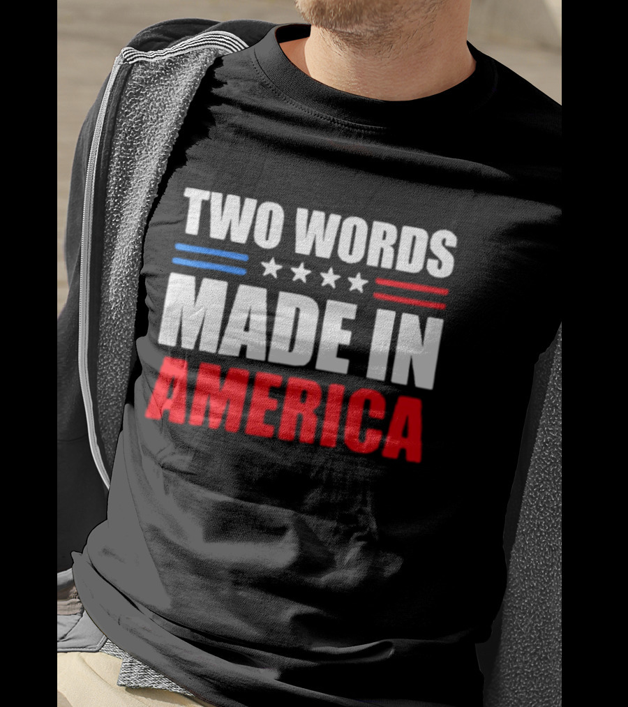 Two Words Made In America Patriotic USA Stars And Stripes T-Shirt