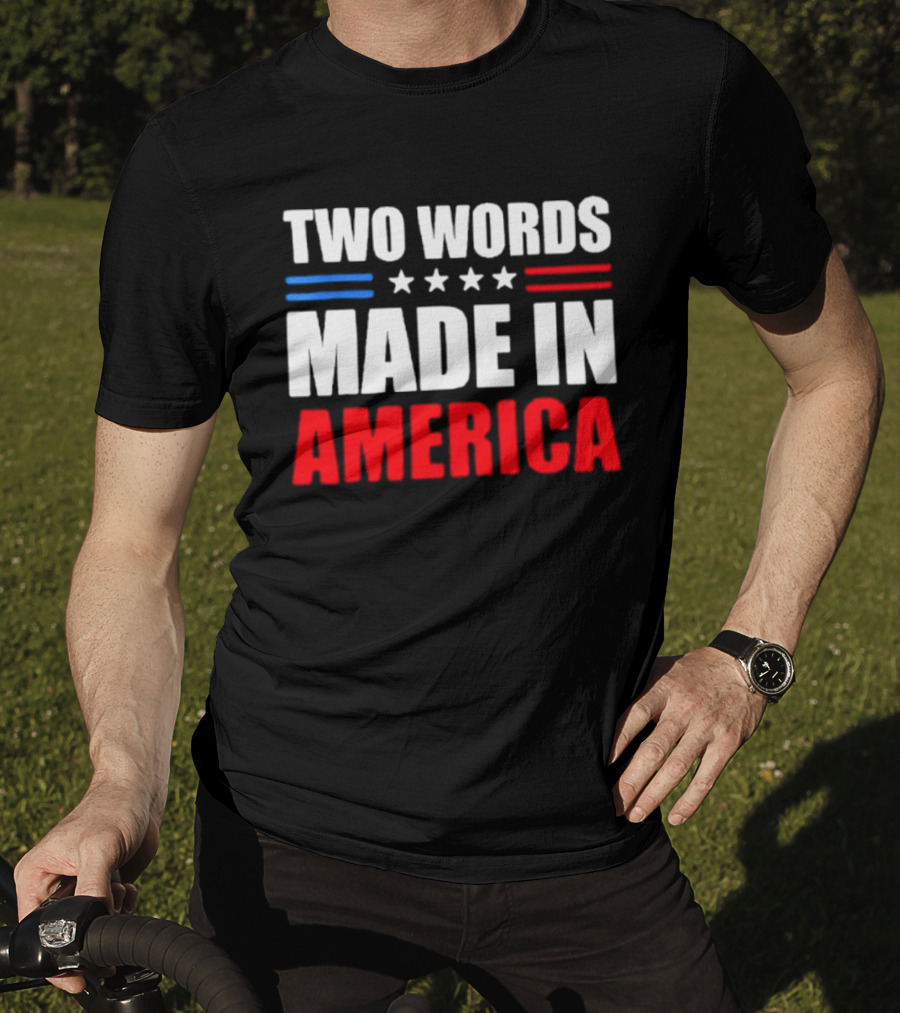Two Words Made In America Patriotic USA Stars And Stripes T-Shirt