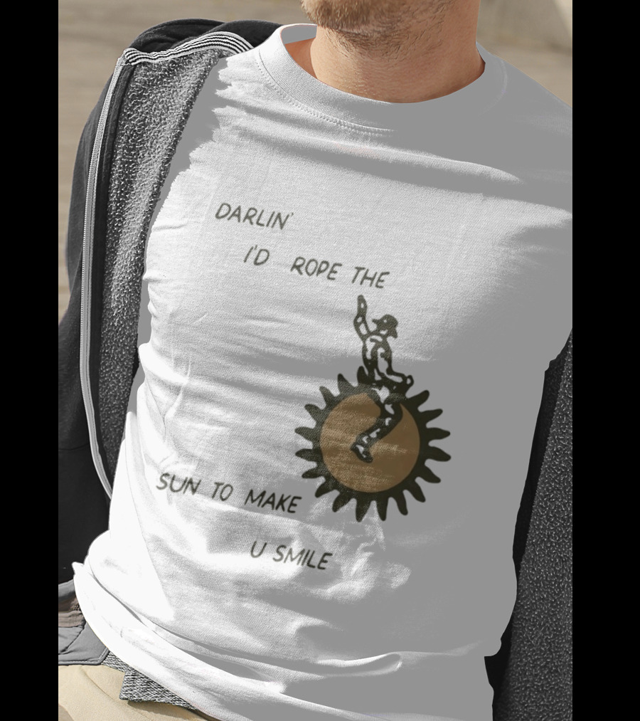 Darlin' I'd Rope The Sun To Make U Smile Cowboy T-Shirt