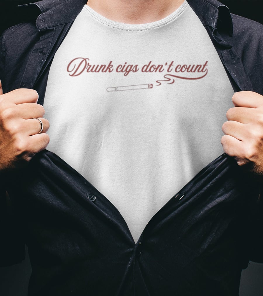 Drunk Cigs Don't Count Smoking Humor Cursive Text With Cigarette T-Shirt