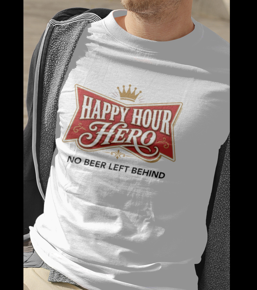 Happy Hour Hero No Beer Left Behind Crown T-Shirt
