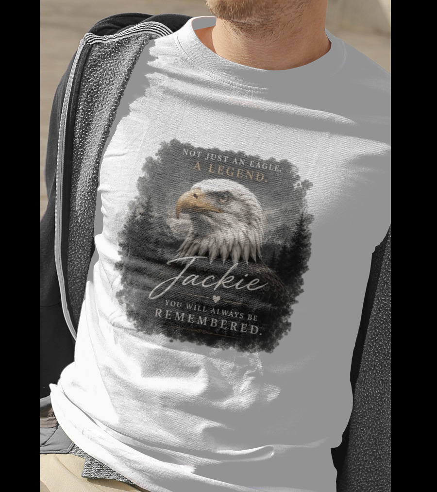 Not Just An Eagle. A Legend Wildlife Jackie You Will Always Be Remembered T-Shirt