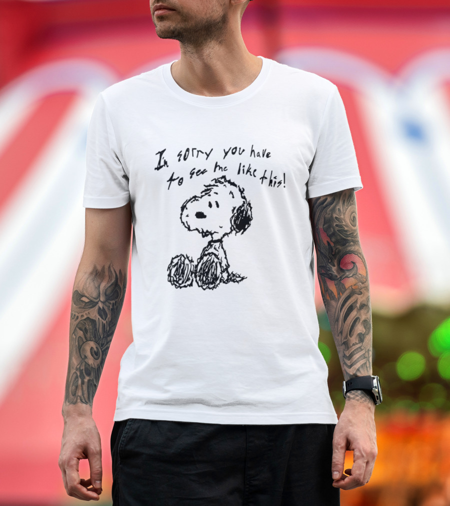 I'm Sorry You Have To See Me Like This Snoopy Sitting Sketch T-Shirt