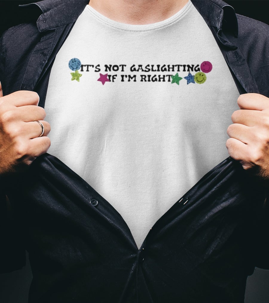 It's Not Gaslighting If I'm Right Sarcastic Vintage Smiley Stars T-Shirt