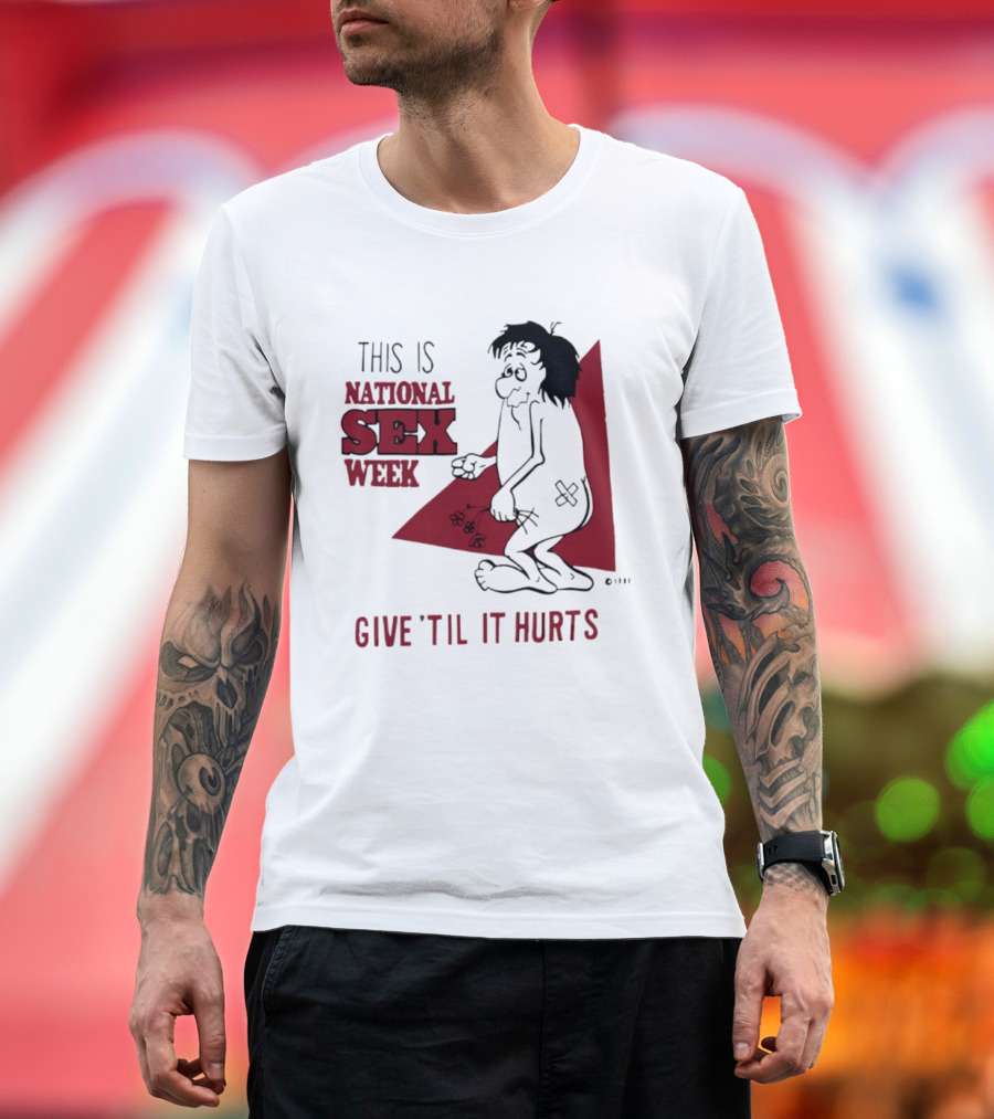 This Is National Sex Week Give Til It Hurts Humor Graphic With Cartoon Character Holding Flowers T-Shirt