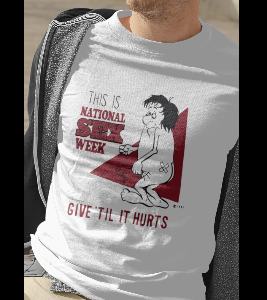 This Is National Sex Week Give Til It Hurts Humor Graphic With Cartoon Character Holding Flowers T-Shirt
