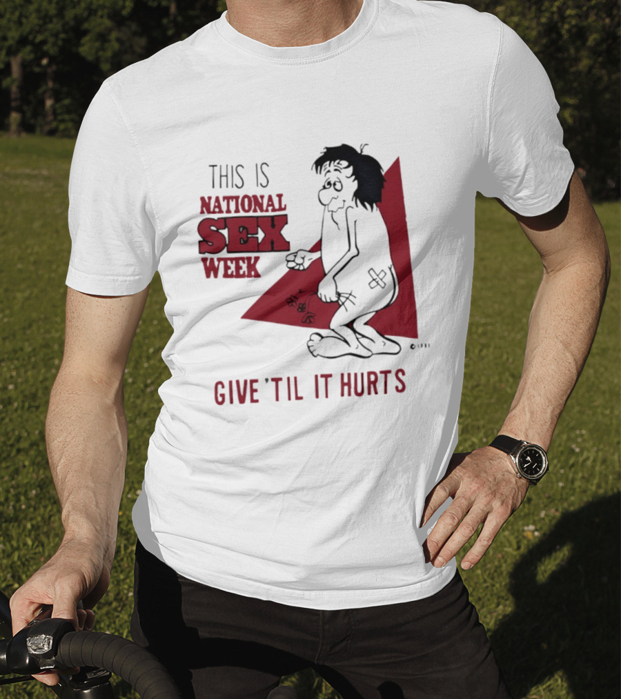 This Is National Sex Week Give Til It Hurts Humor Graphic With Cartoon Character Holding Flowers T-Shirt