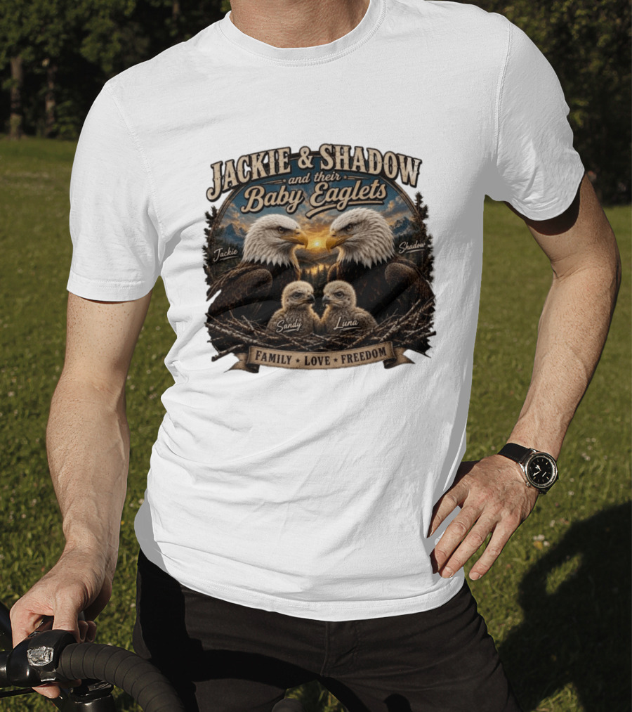 Jackie And Shadow And Their Baby Eaglets Sandy Luna Family Love Freedom Bald Eagles T-Shirt