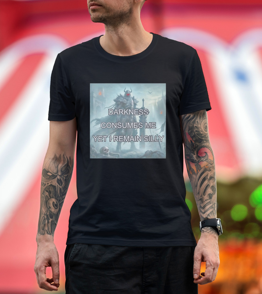 Darkness Consumes Me Yet I Remain Silly Knight In Grim Gothic Fantasy Realm T-Shirt