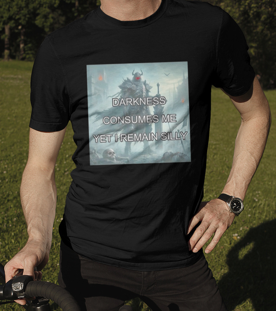 Darkness Consumes Me Yet I Remain Silly Knight In Grim Gothic Fantasy Realm T-Shirt