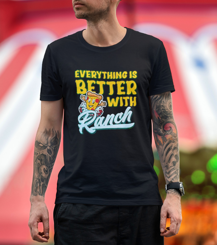 Everything Is Better With Ranch Pizza Dippers 2026 T-Shirt