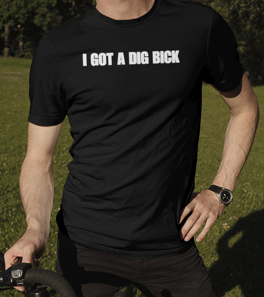 I Got A Dig Bick Funny Optical Illusion Text Optical Trick T-Shirt