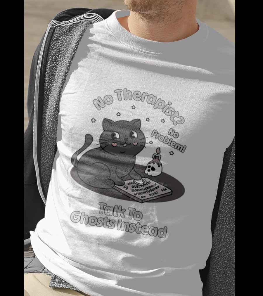 No Therapist No Problem Cat Talk To Ghosts Instead T-Shirt