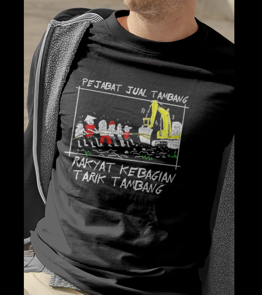 Pejabat Jual Tambang Rakyat Kebagian Tarik Tambang Excavator Tug Of War T-Shirt
