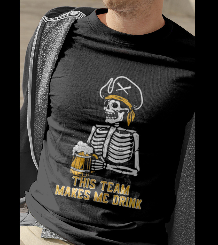 Pittsburgh Pirates Skeleton With Beer This Team Makes Me Drink T-Shirt