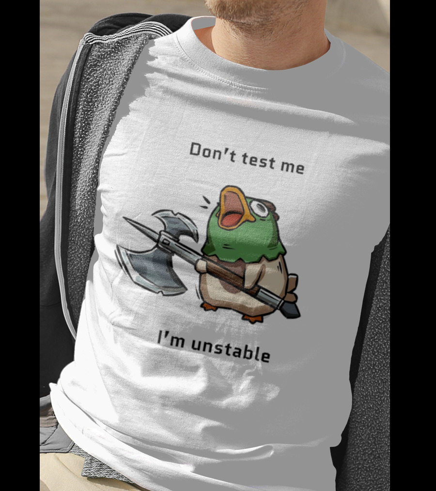 Don't Test Me I'm Unstable Duck Holding Axe T-Shirt