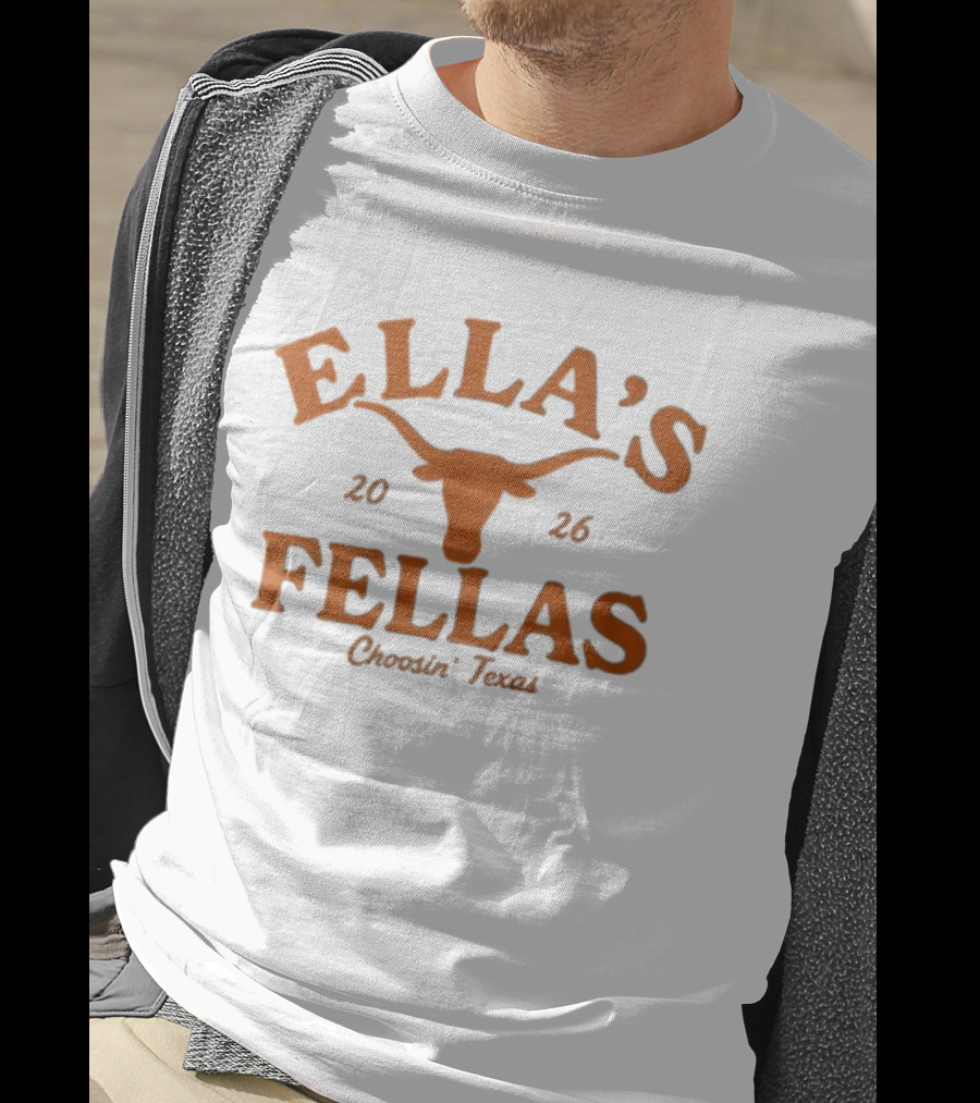 Ella's Fellas Choosin Texas Longhorns 2026 T-Shirt