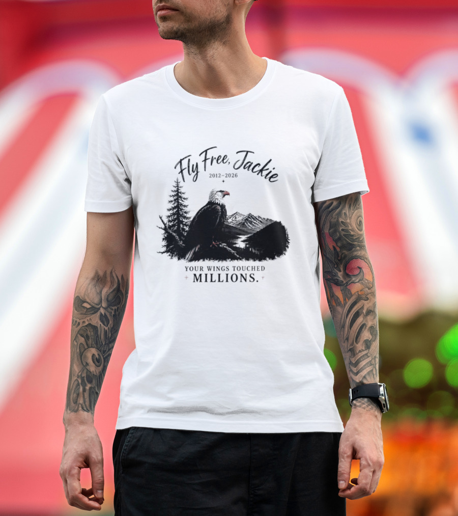 Fly Free Jackie 2012 2026 Your Wings Touched Millions Eagle Forest T-Shirt