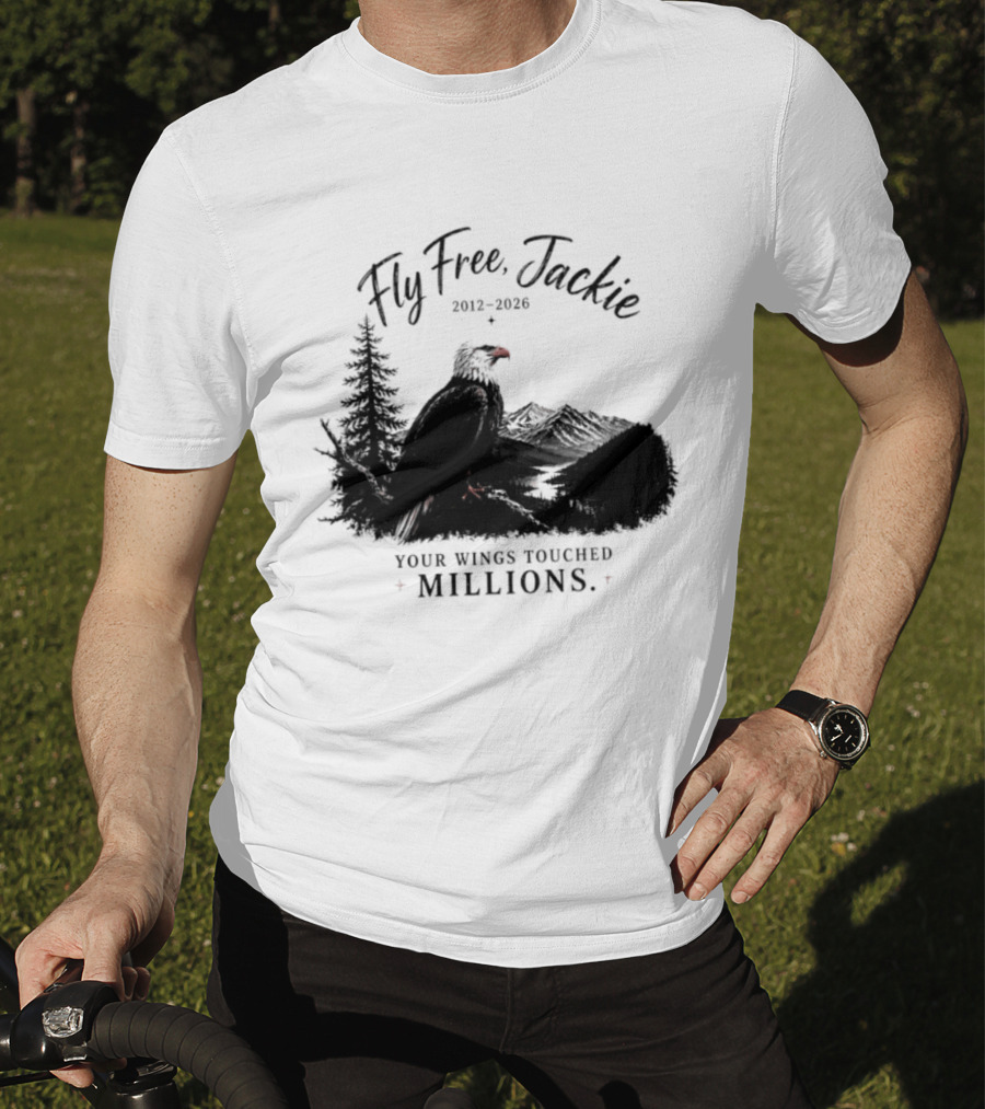 Fly Free Jackie 2012 2026 Your Wings Touched Millions Eagle Forest T-Shirt