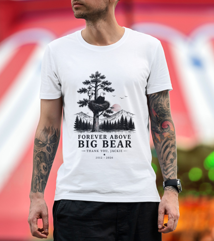 Forever Above Big Bear Thank You Jackie 2012 2026 T-Shirt
