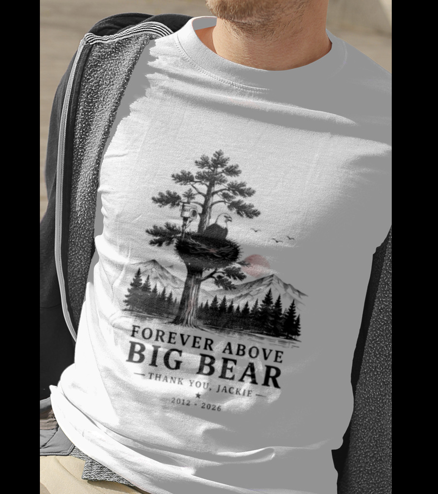 Forever Above Big Bear Thank You Jackie 2012 2026 T-Shirt
