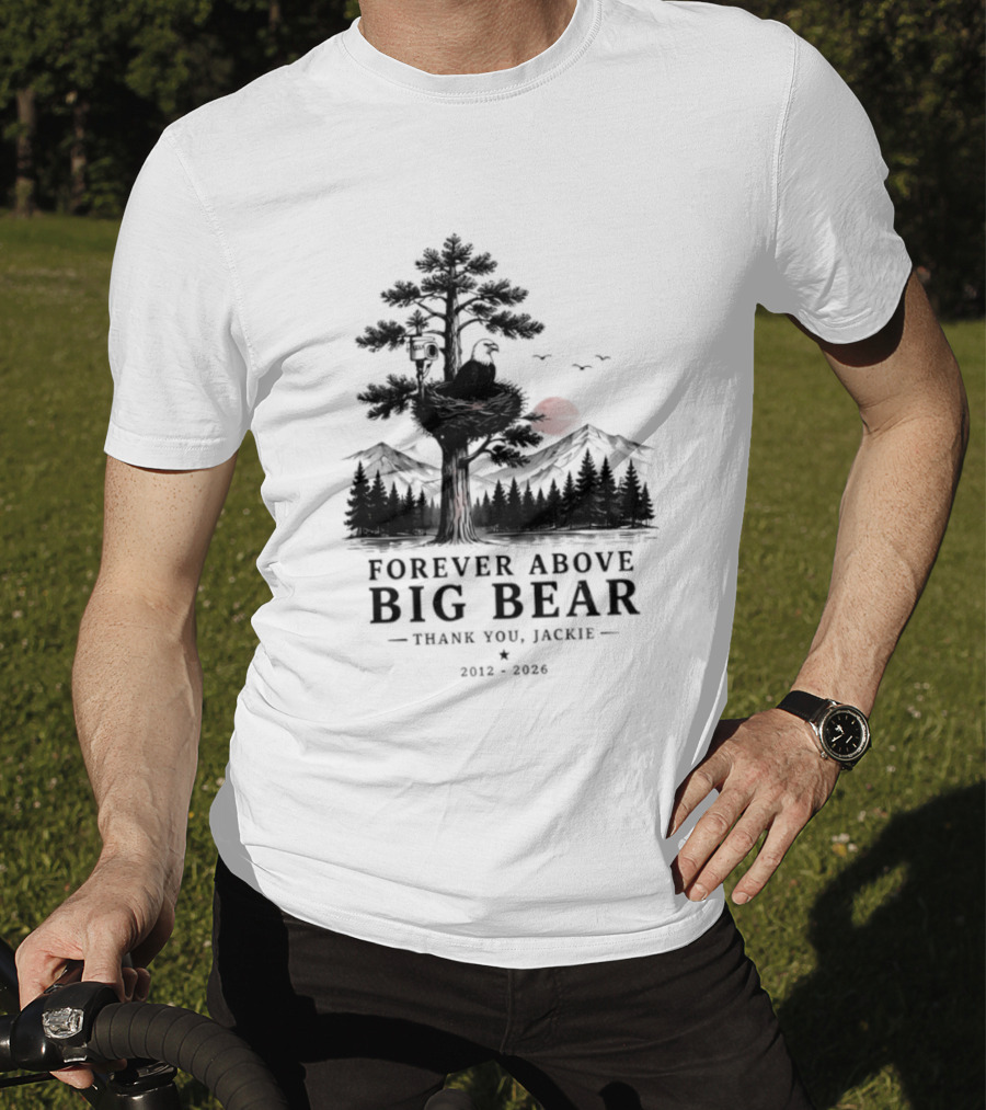Forever Above Big Bear Thank You Jackie 2012 2026 T-Shirt