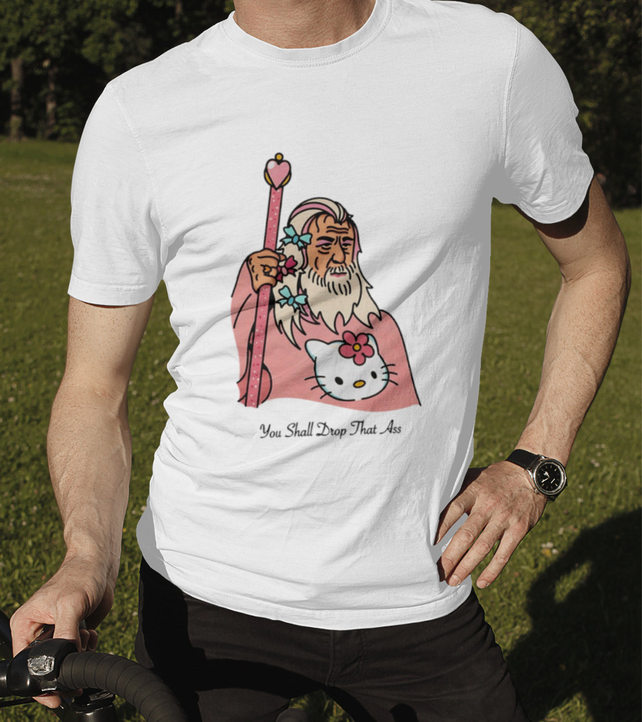 Gandalf You Shall Drop That Ass Hello Kitty Magic Staff T-Shirt