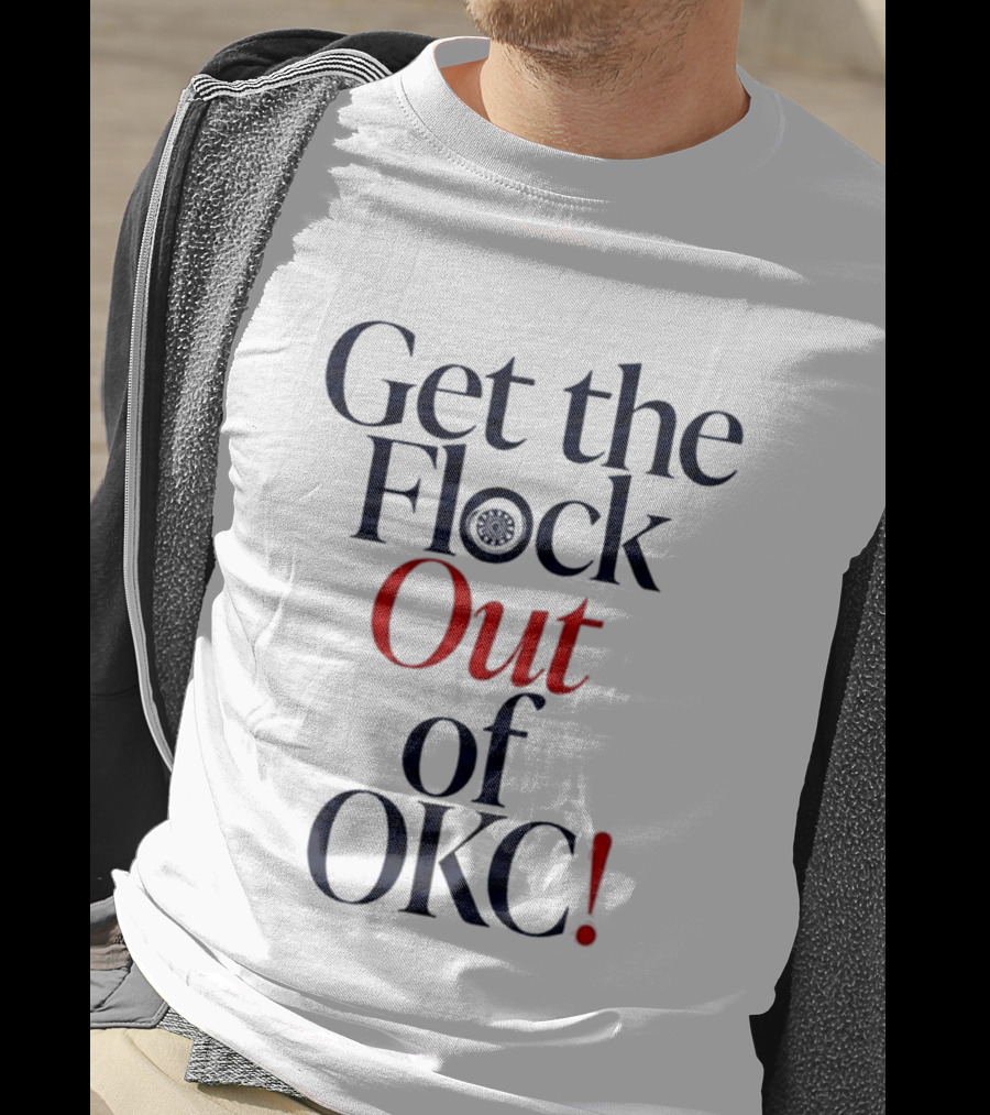 Get The Flock Out Of OKC 2026 T-Shirt