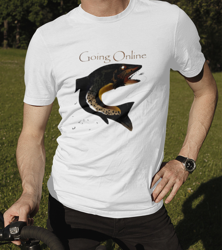 Going Online Fish Fishing Angler Humor Catch Hooked Trout T-Shirt