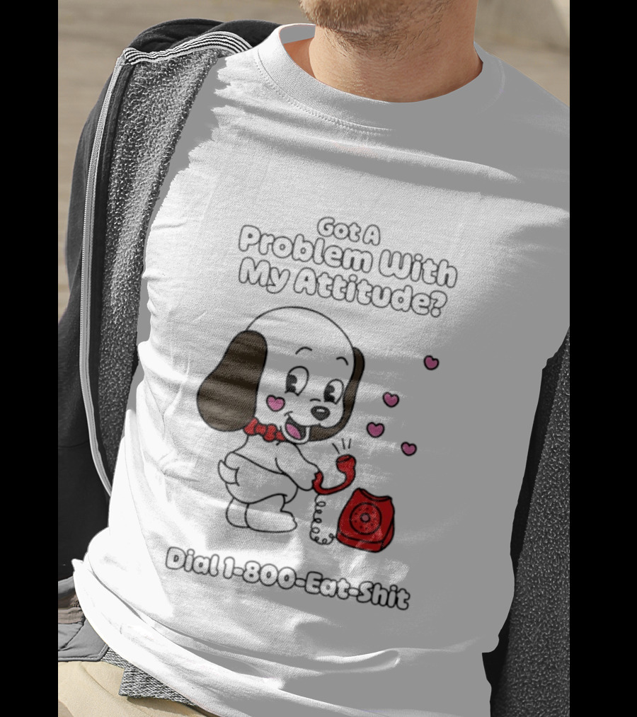 Got A Problem With My Attitude Dial 1 800 Eat Shit Cute Puppy Retro Phone Playful Retro Humor T-Shirt