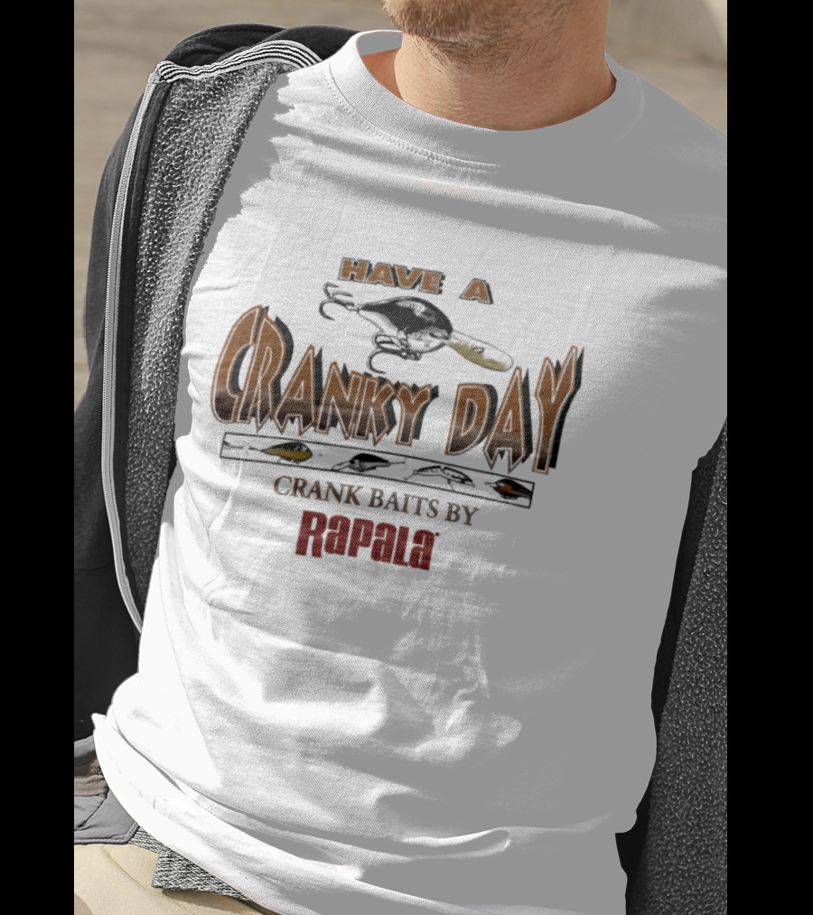 Have A Cranky Day Crank Baits By Rapala Fishing Enthusiast Gear T-Shirt