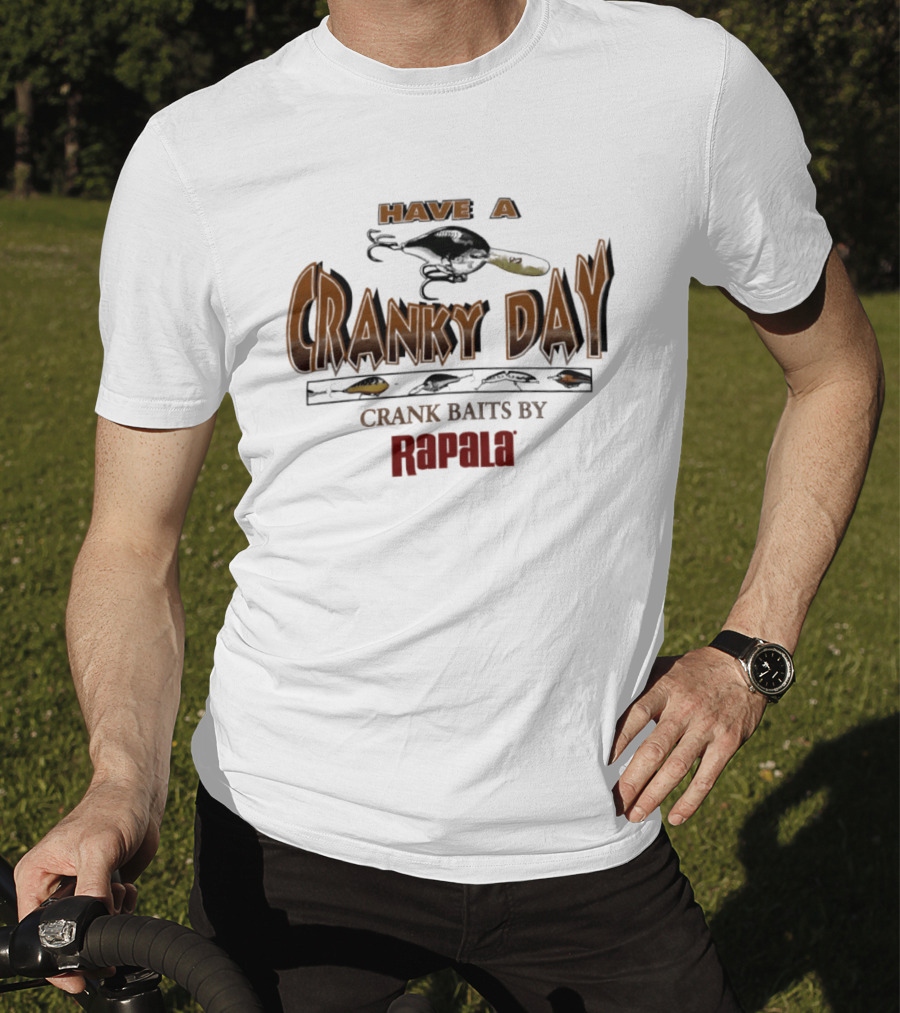 Have A Cranky Day Crank Baits By Rapala Fishing Enthusiast Gear T-Shirt