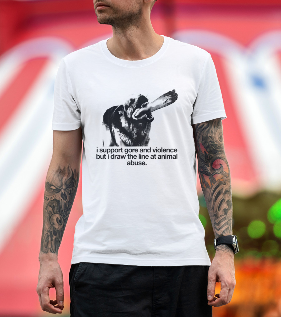 I Support Gore And Violence But I Draw The Line At Animal Abuse Activist Stance T-Shirt