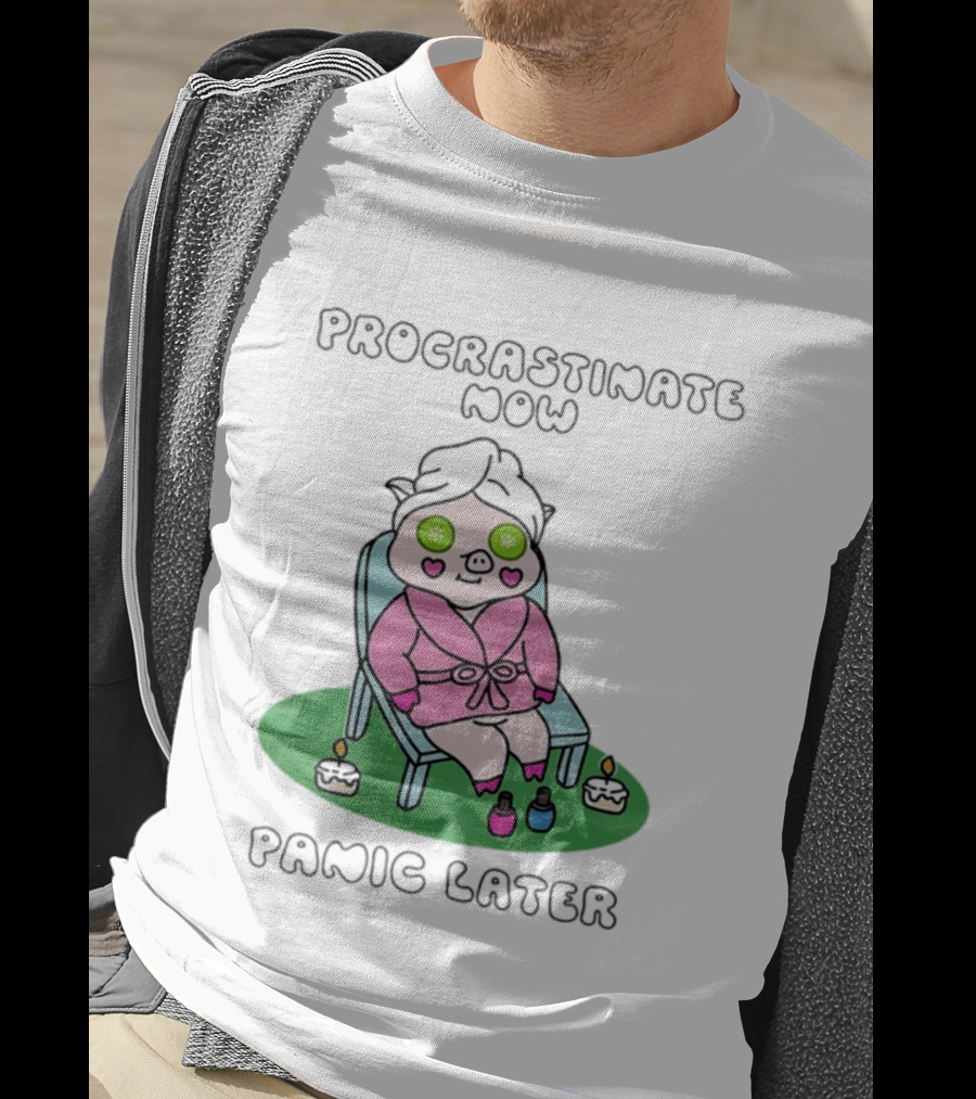 Procrastinate Now Panic Later Pig Spa Relaxation Humor T-Shirt
