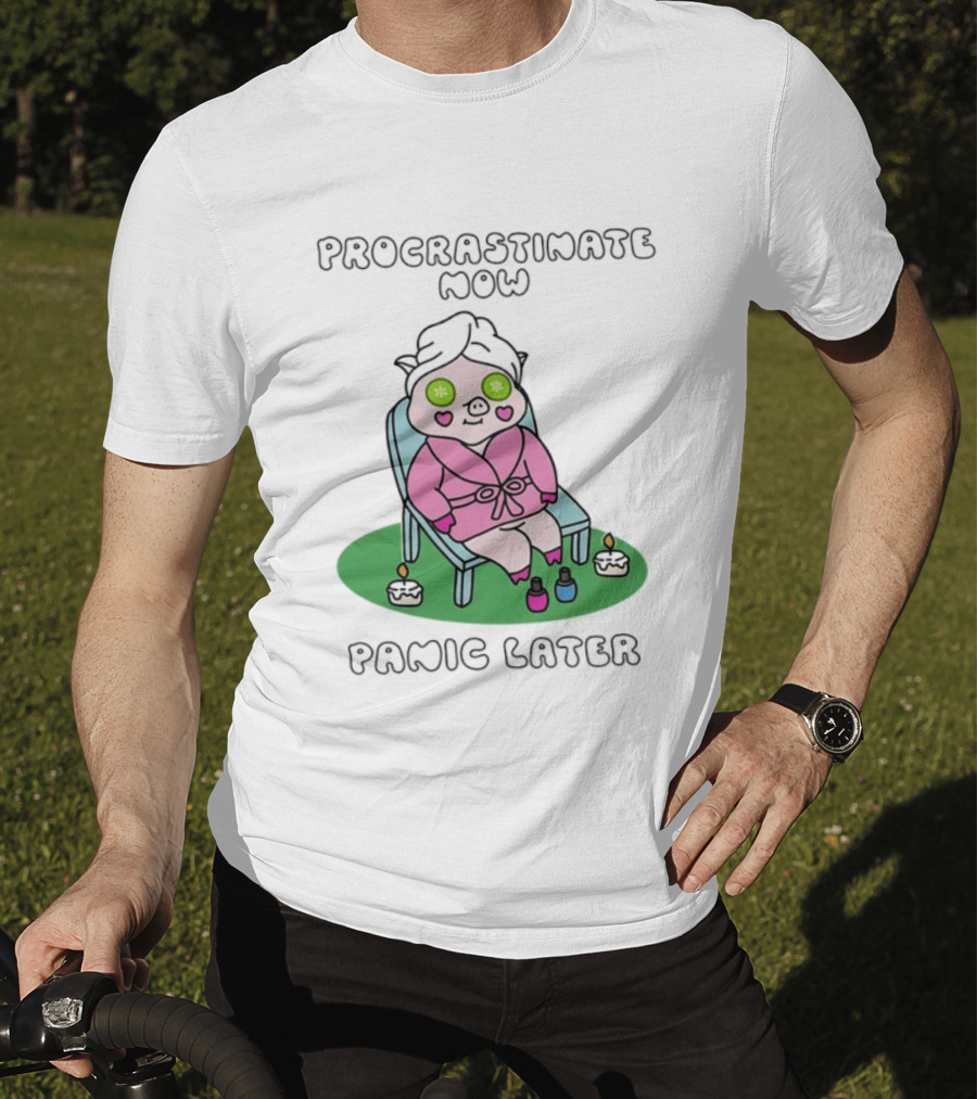 Procrastinate Now Panic Later Pig Spa Relaxation Humor T-Shirt