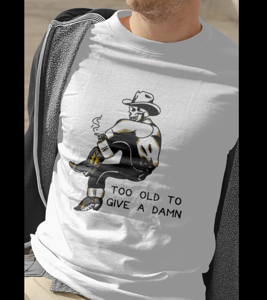 Too Old To Give A Damn Cowboy Skeleton Smoking Boots T-Shirt