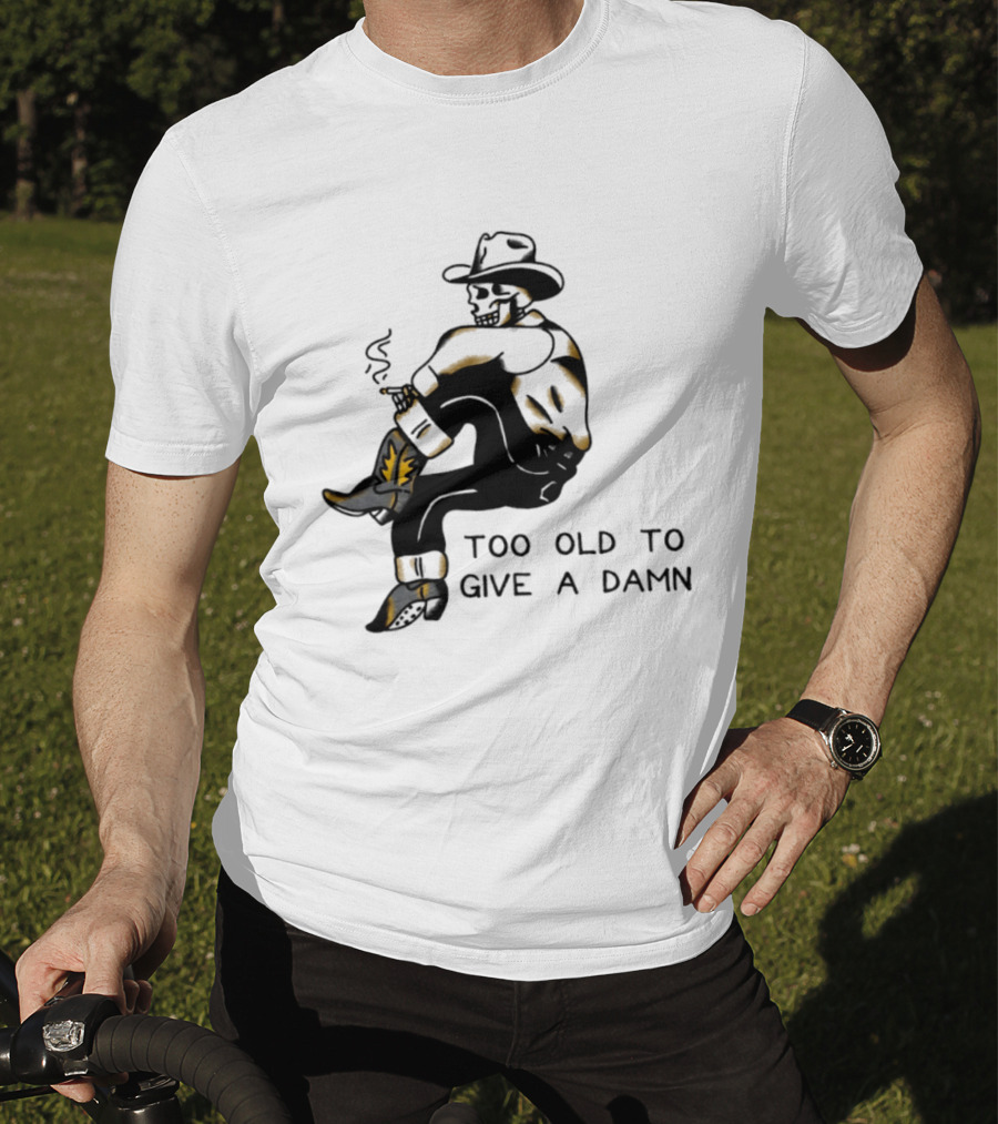Too Old To Give A Damn Cowboy Skeleton Smoking Boots T-Shirt