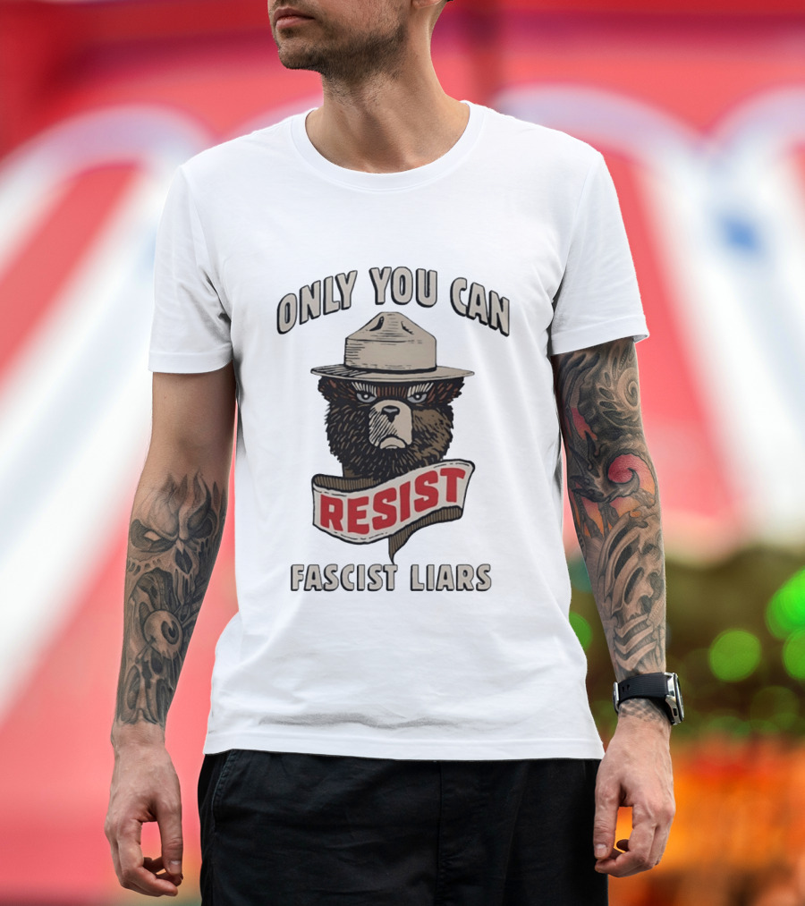 Only You Can Resist Fascist Liars Bear T-Shirt