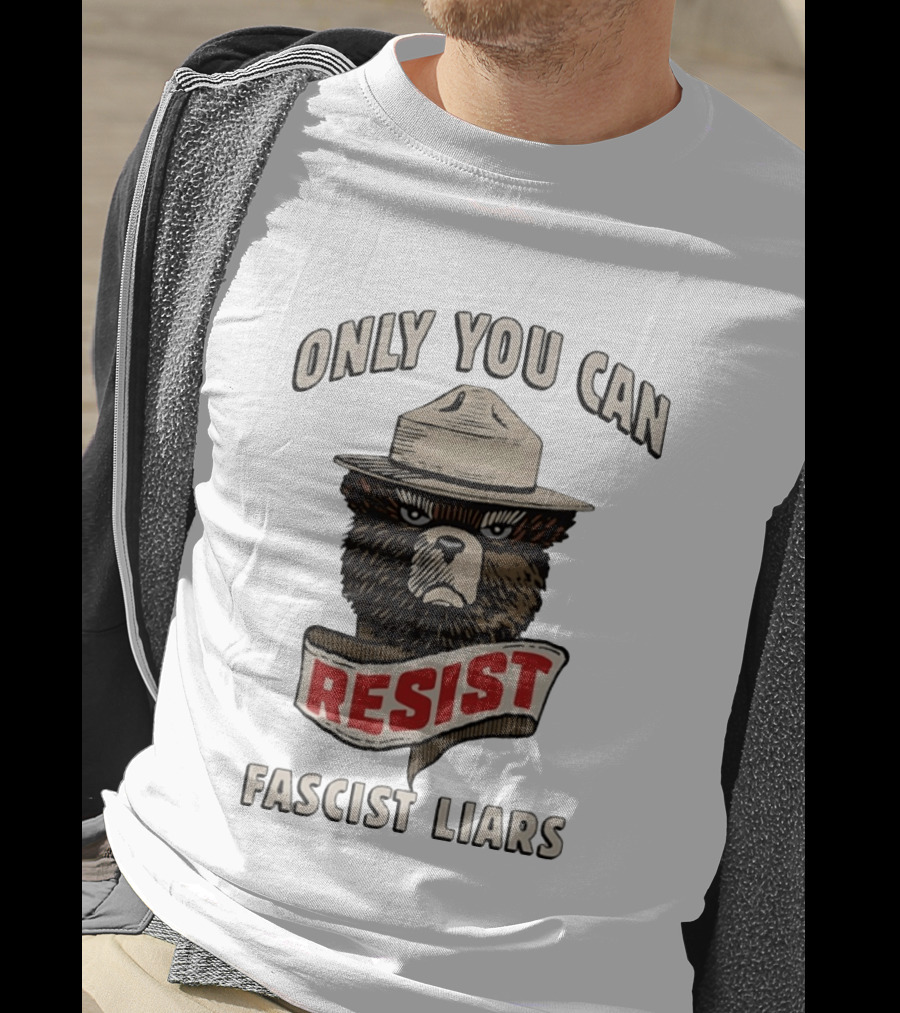 Only You Can Resist Fascist Liars Bear T-Shirt