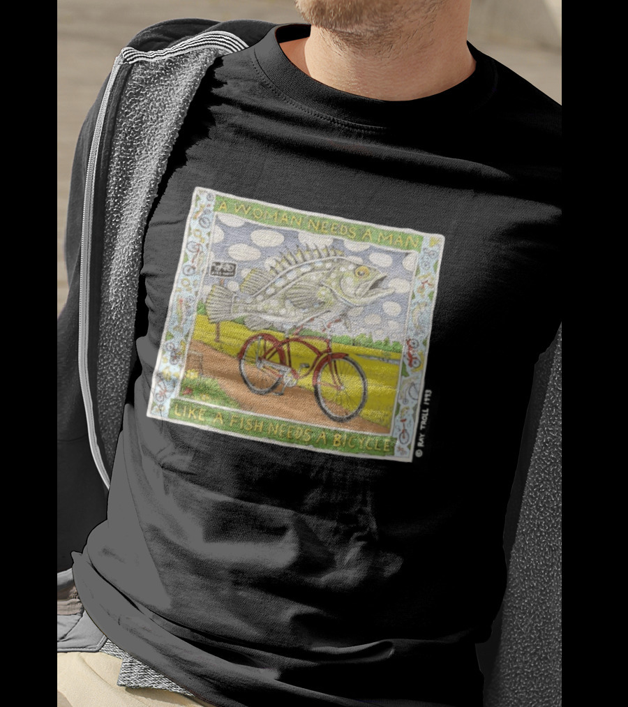 A Woman Needs A Man Like A Fish Needs A Bicycle Ray Troll 1993 T-Shirt